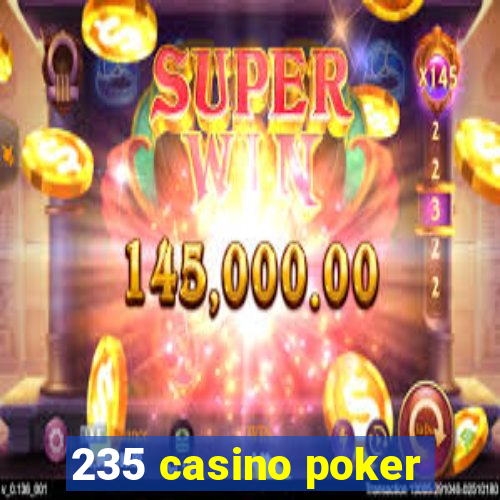 235 casino poker