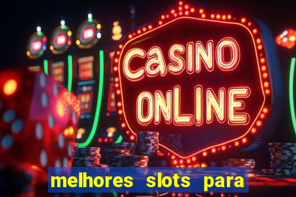 melhores slots para comprar b?nus