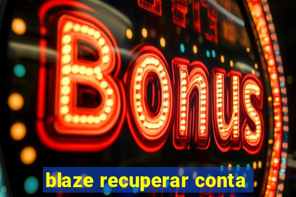 blaze recuperar conta