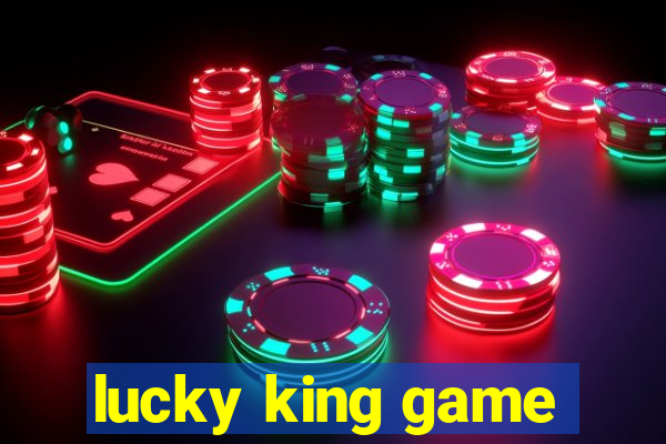 lucky king game