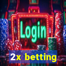 2x betting