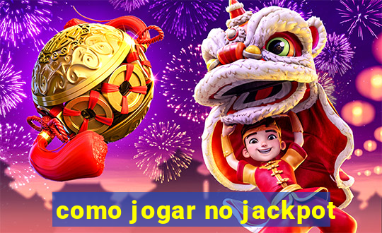 como jogar no jackpot