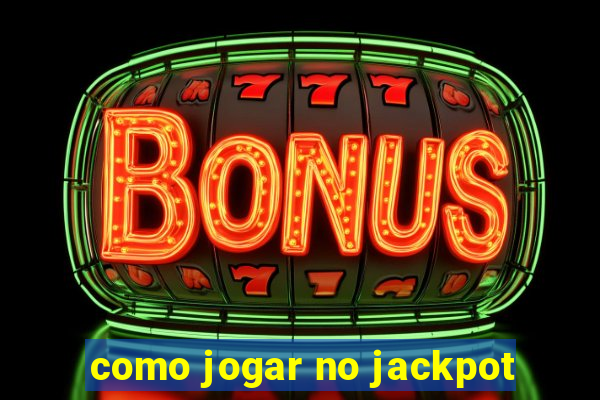 como jogar no jackpot