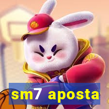 sm7 aposta