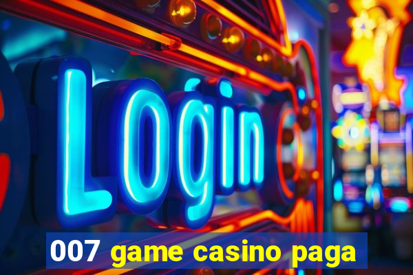 007 game casino paga