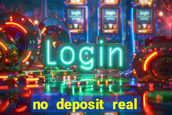 no deposit real money casino