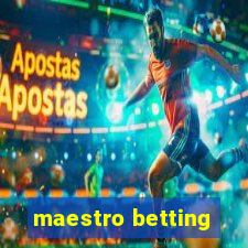 maestro betting