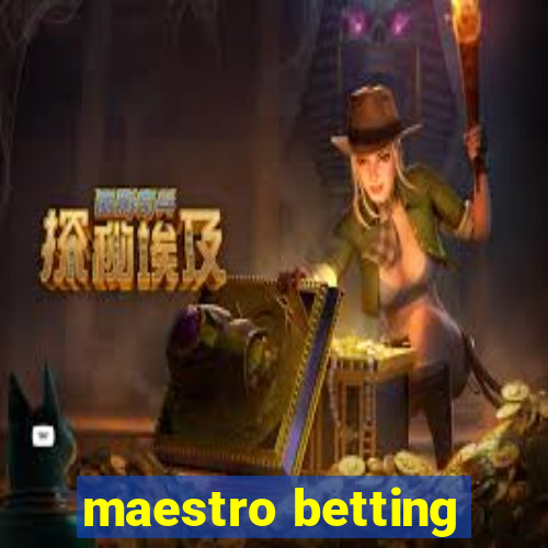 maestro betting