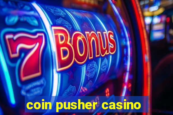 coin pusher casino