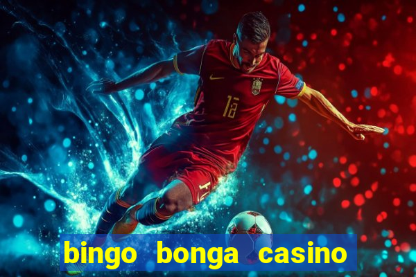 bingo bonga casino no deposit bonus codes