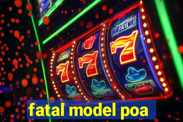 fatal model poa