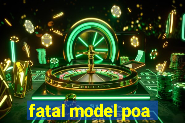 fatal model poa