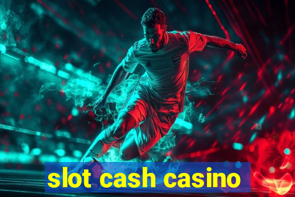 slot cash casino