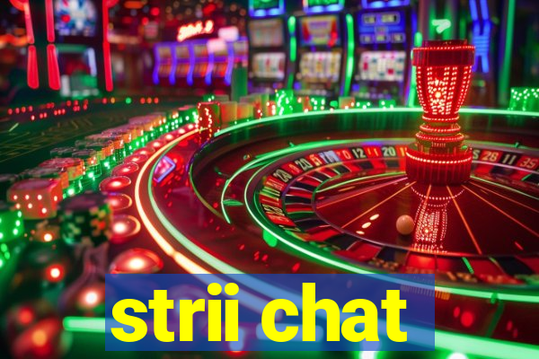 strii chat