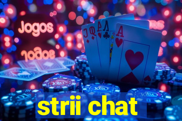 strii chat