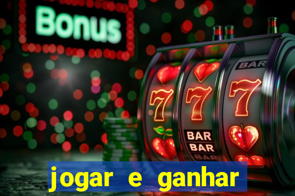 jogar e ganhar dinheiro de verdade