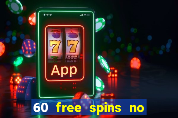 60 free spins no deposit casino