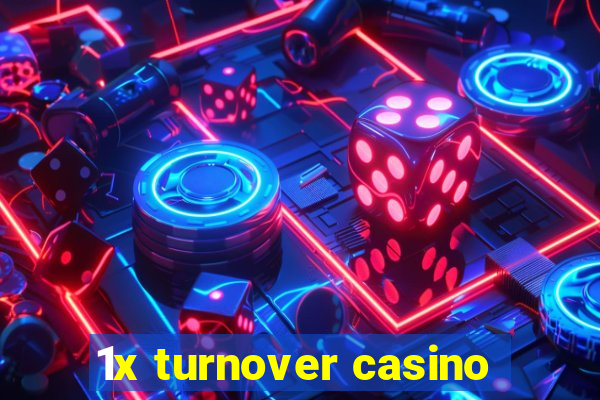 1x turnover casino