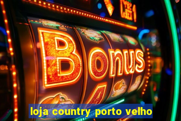 loja country porto velho