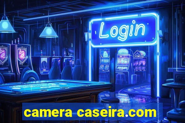 camera caseira.com