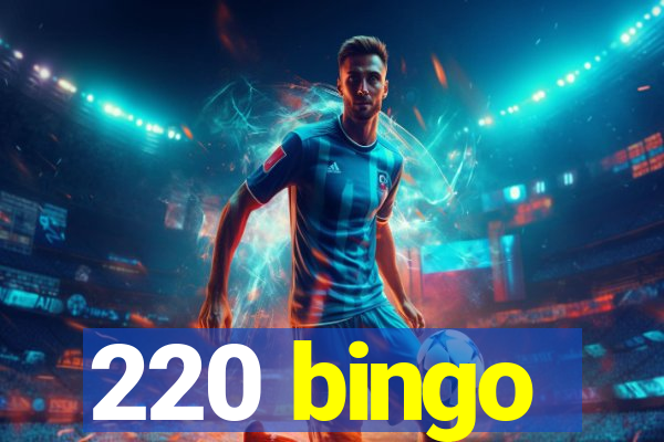 220 bingo