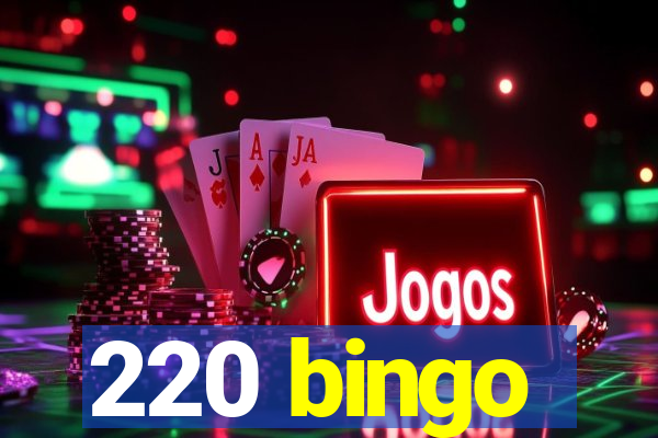 220 bingo