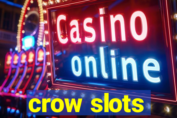 crow slots