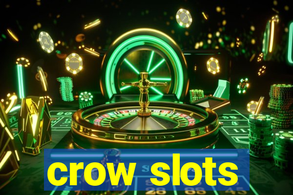 crow slots