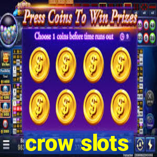 crow slots