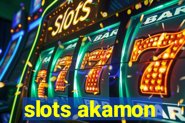 slots akamon