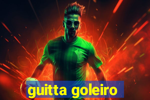 guitta goleiro