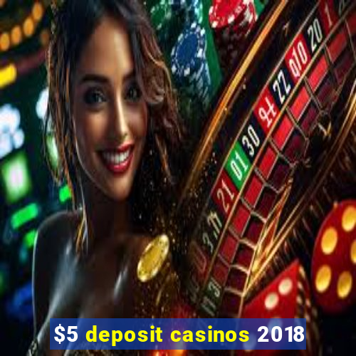 $5 deposit casinos 2018