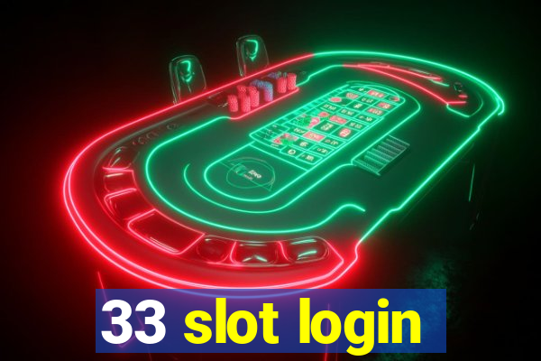 33 slot login