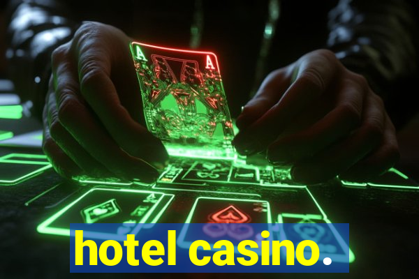 hotel casino.