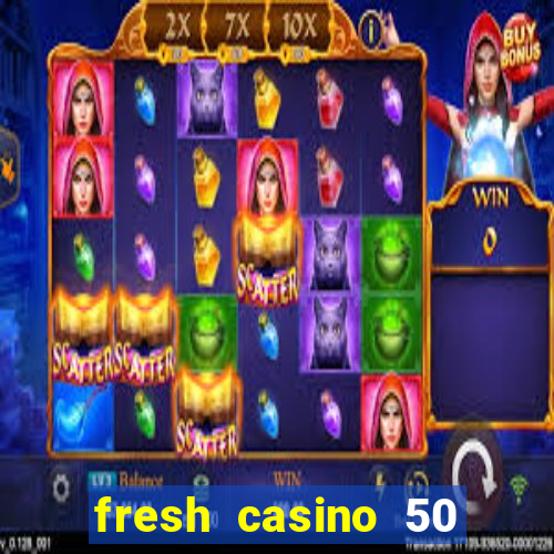 fresh casino 50 free spins