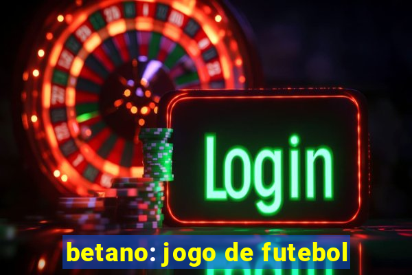 betano: jogo de futebol