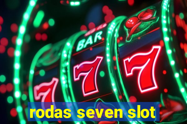 rodas seven slot