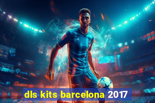 dls kits barcelona 2017