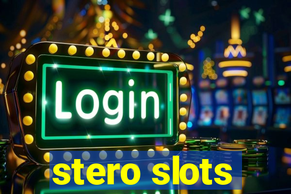 stero slots