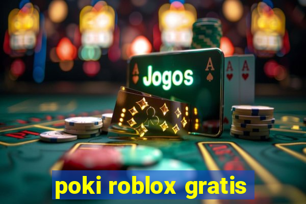 poki roblox gratis