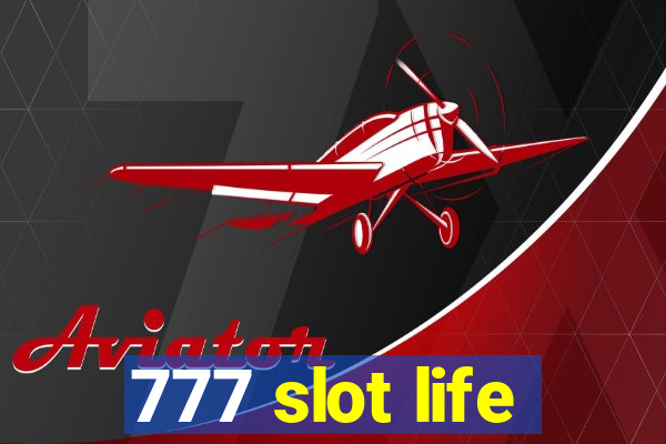 777 slot life