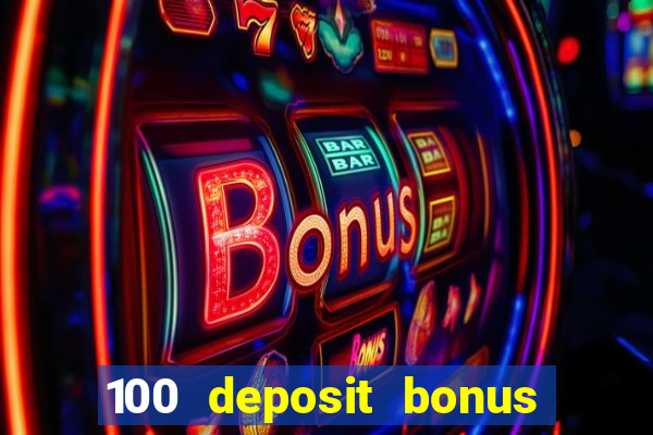 100 deposit bonus casino all british casino