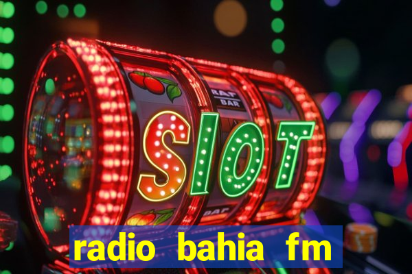 radio bahia fm 88.7 ao vivo ouvir