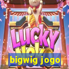 bigwig jogo