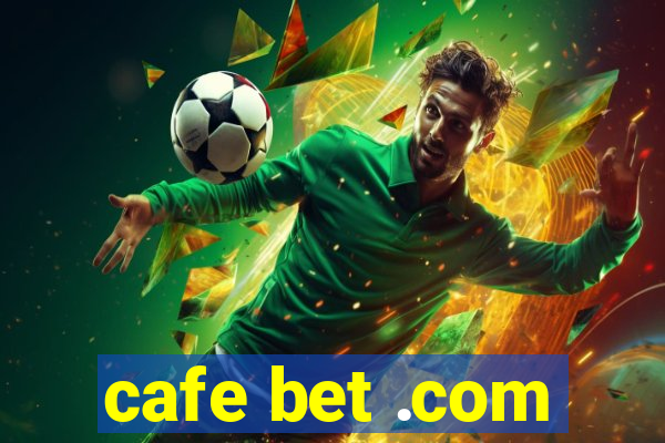 cafe bet .com