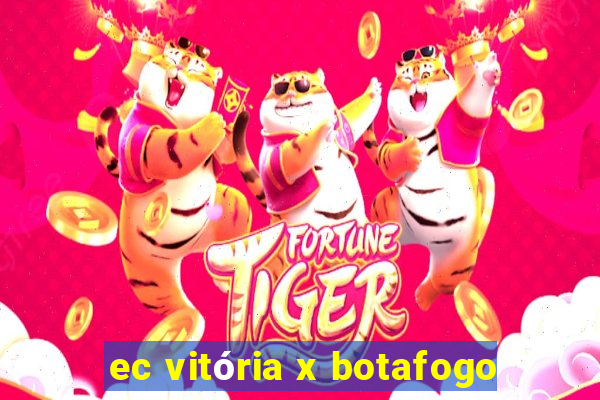 ec vitória x botafogo