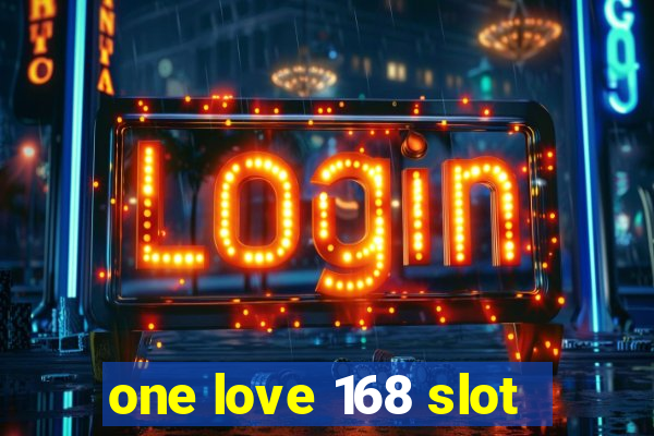 one love 168 slot