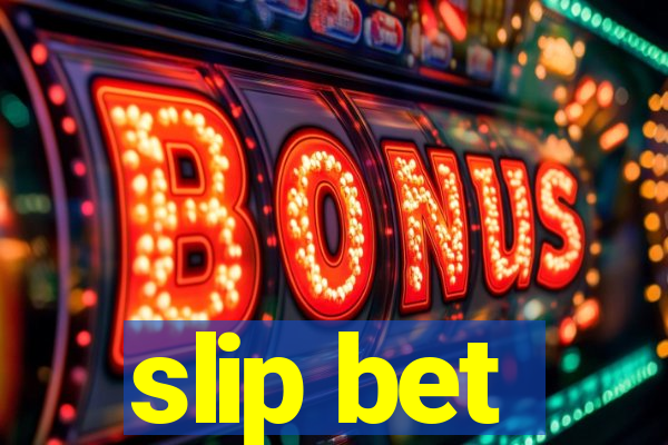 slip bet