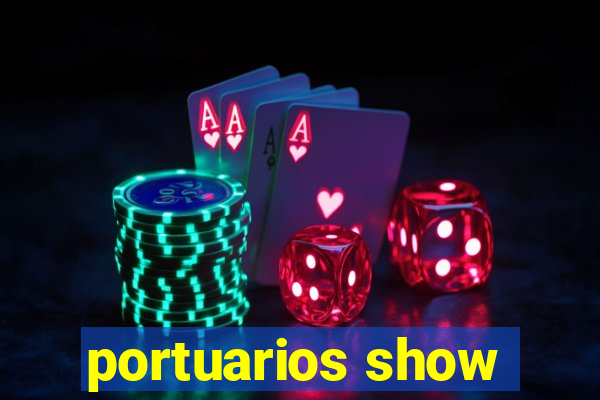 portuarios show