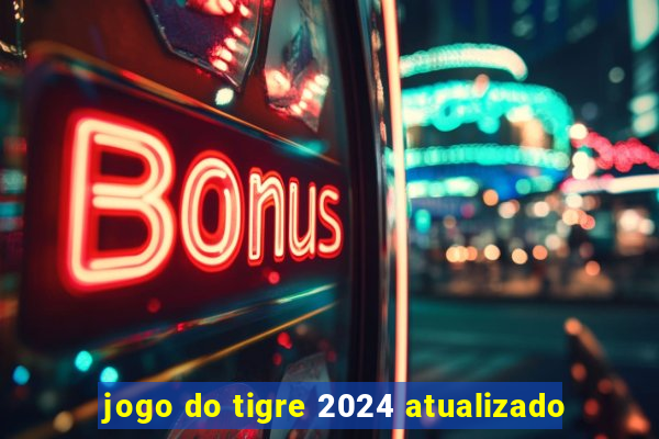 jogo do tigre 2024 atualizado